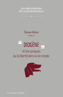Diogène et les cyniques ou la liberté dans la vie simple [ancienne édition]